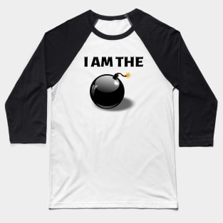 I AM THE BOMB Baseball T-Shirt